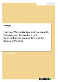 Nutzung, Möglichkeiten und Grenzen des Einsatzes von Kennzahlen und Kennzahlensystemen im Kontext des digitalen Wandels
