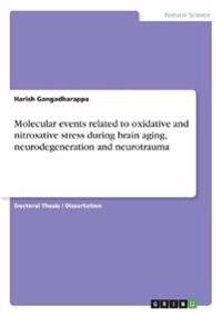 Molecular events related to oxidative and nitrosative stress during brain aging, neurodegeneration and neurotrauma