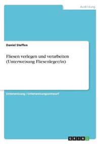 Fliesen verlegen und verarbeiten (Unterweisung Fliesenleger/in)