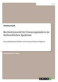 Rechtsformwahl bei Existenzgründern im freiberuflichen Spektrum