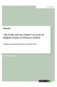 "My body and my clothes" as topic in English Classes in Primary School