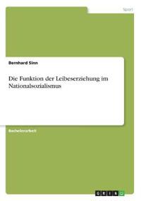 Die Funktion der Leibeserziehung im Nationalsozialismus
