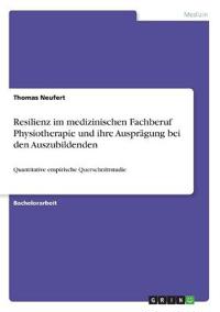 Resilienz im medizinischen Fachberuf Physiotherapie und ihre Ausprägung bei den Auszubildenden