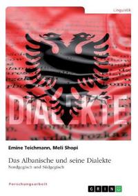 Das Albanische und seine Dialekte. Nordgegisch und Südgegisch