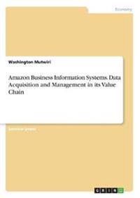 Amazon Business Information Systems. Data Acquisition and Management in its Value Chain