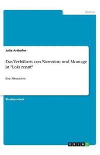 Das Verhältnis von Narration und Montage in "Lola rennt"
