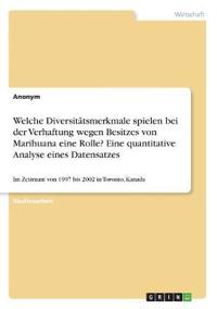 Welche Diversitätsmerkmale spielen bei der Verhaftung wegen Besitzes von Marihuana eine Rolle? Eine quantitative Analyse eines Datensatzes