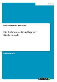 Die Psalmen als Grundlage der Kirchenmusik
