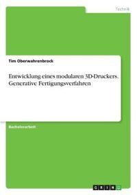 Entwicklung eines modularen 3D-Druckers. Generative Fertigungsverfahren