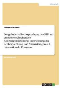 Die geänderte Rechtsprechung des BFH zur grenzüberschreitenden Konzernfinanzierung. Entwicklung der Rechtsprechung und Auswirkungen auf internationale Konzerne
