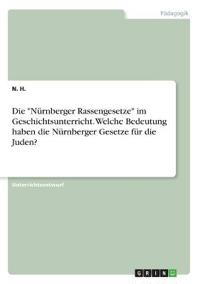 Die "Nürnberger Rassengesetze" im Geschichtsunterricht. Welche Bedeutung haben die Nürnberger Gesetze für die Juden?