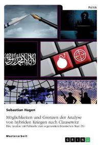 Möglichkeiten und Grenzen der Analyse von hybriden Kriegen nach Clausewitz