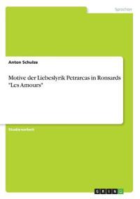 Motive der Liebeslyrik Petrarcas in Ronsards "Les Amours"