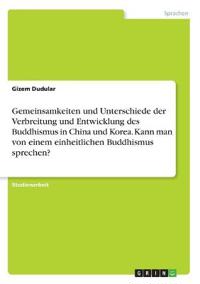 Gemeinsamkeiten und Unterschiede der Verbreitung und Entwicklung des Buddhismus in China und Korea. Kann man von einem einheitlichen Buddhismus sprechen?