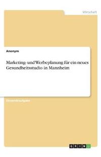 Marketing- und Werbeplanung für ein neues Gesundheitsstudio in Mannheim