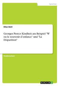 Georges Perecs Kindheit am Beispiel "W ou le souvenir d'enfance" und "La Disparition"
