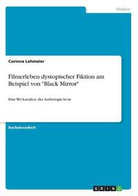 Filmerleben dystopischer Fiktion am Beispiel von "Black Mirror"