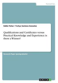 Qualifications and Certificates versus Practical Knowledge and Experience