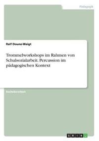 Trommelworkshops im Rahmen von Schulsozialarbeit. Percussion im pädagogischen Kontext