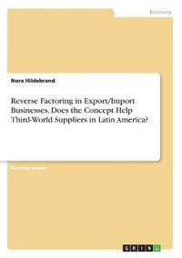 Reverse Factoring in Export/Import Businesses. Does the Concept Help Third-World Suppliers in Latin America?