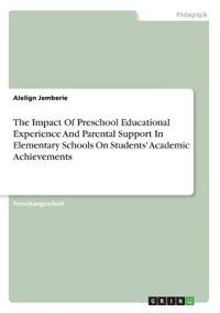 The Impact Of Preschool Educational Experience And Parental Support In Elementary Schools On Students' Academic Achievements
