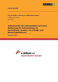 Onlinehandel mit Lebensmitteln und seine Bedeutung für Onlineanbieter in Deutschland. Analyse von Erfolgs- und Misserfolgsfaktoren