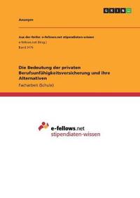 Die Bedeutung der privaten Berufsunfähigkeitsversicherung und ihre Alternativen
