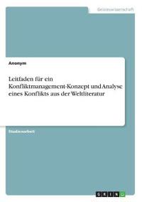 Leitfaden für ein Konfliktmanagement-Konzept und Analyse eines Konflikts aus der Weltliteratur