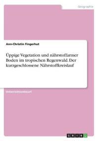 Üppige Vegetation und nährstoffarmer Boden im tropischen Regenwald. Der kurzgeschlossene Nährstoffkreislauf