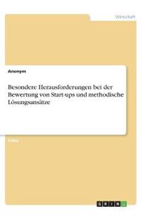 Besondere Herausforderungen bei der Bewertung von Start-ups und methodische Lösungsansätze