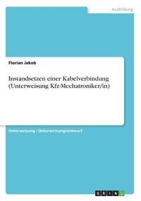 Instandsetzen einer Kabelverbindung (Unterweisung Kfz-Mechatroniker/in)