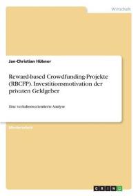 Reward-based Crowdfunding-Projekte (RBCFP). Investitionsmotivation der privaten Geldgeber