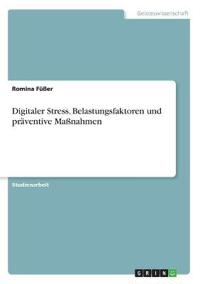 Digitaler Stress. Belastungsfaktoren und präventive Maßnahmen