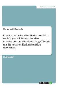 Primäre und sekundäre Herkunftseffekte nach Raymond Boudon. Ist eine Erweiterung der Wert-Erwartungs-Theorie um die tertiären Herkunftseffekte notwendig?