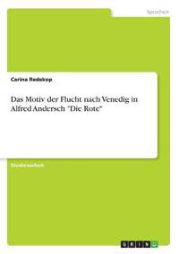 Das Motiv der Flucht nach Venedig in Alfred Andersch "Die Rote"