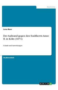 Der Aufstand gegen den Stadtherrn Anno II. in Köln (1074)