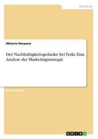 Der Nachhaltigkeitsgedanke bei Tesla. Eine Analyse der Marketingstrategie