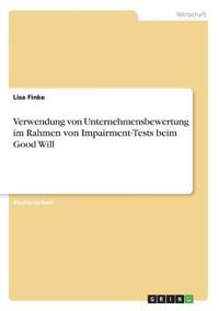 Verwendung von Unternehmensbewertung im Rahmen von Impairment-Tests beim Good Will