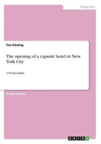 The opening of a capsule hotel in New York City