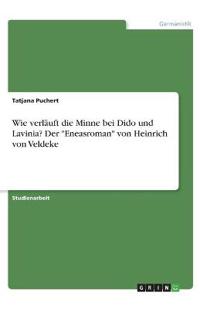 Wie verläuft die Minne bei Dido und Lavinia? Der "Eneasroman" von Heinrich von Veldeke