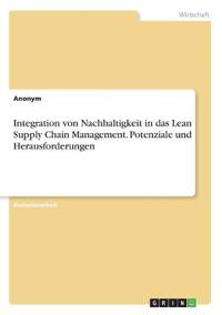 Integration von Nachhaltigkeit in das Lean Supply Chain Management. Potenziale und Herausforderungen