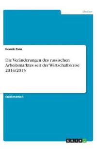 Die Veränderungen des russischen Arbeitsmarktes seit der Wirtschaftskrise 2014/2015