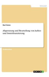 Abgrenzung und Beurteilung von Außen- und Innenfinanzierung