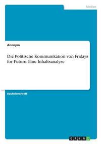 Die Politische Kommunikation von Fridays for Future. Eine Inhaltsanalyse