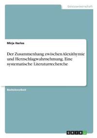 Der Zusammenhang zwischen Alexithymie und Herzschlagwahrnehmung. Eine systematische Literaturrecherche