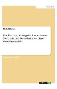 Das Konzept der frugalen Innovationen. Merkmale und Besonderheiten dieses Geschäftsmodells
