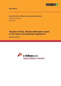 Theodor Fritsch. Welche Methoden nutzte er für seine antisemitische Agitation?