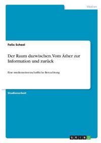 Der Raum dazwischen. Vom Äther zur Information und zurück