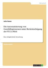 Die Automatisierung von Geschäftsprozessen unter Berücksichtigung der VUCA-Welt