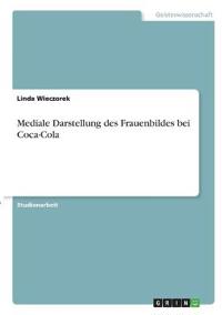 Mediale Darstellung des Frauenbildes bei Coca-Cola